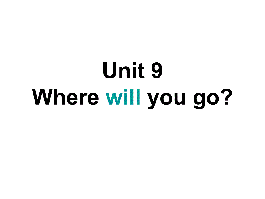 广州版小学英语六年级下册《Unit 9 Where will you go》PPT课件_第1页