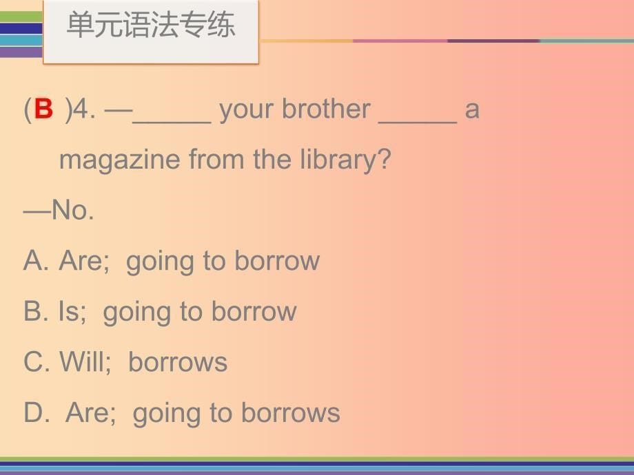 2019秋八年级英语上册Unit6I’mgoingtostudycomputerscience单元语法专练课件新版人教新目标版.ppt_第5页