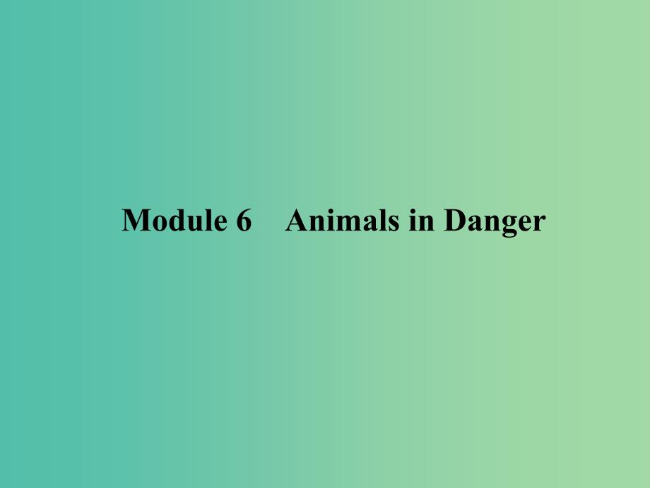 高考英语一轮复习 Module6 Animals in Danger课件 外研版必修5.ppt_第2页