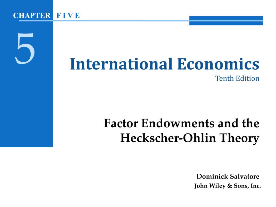 国际经济学教学课件：ch05 Factor Endowments and the Heckscher-Ohlin Theory_第1页