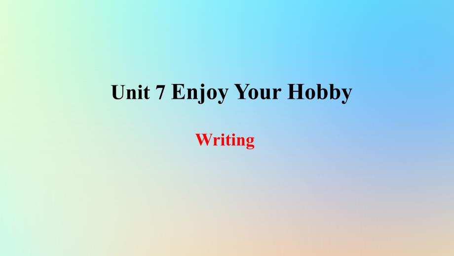 2018年秋季八年级英语上册 Unit 7 Enjoy Your Hobby写作课件 （新版）冀教版_第1页