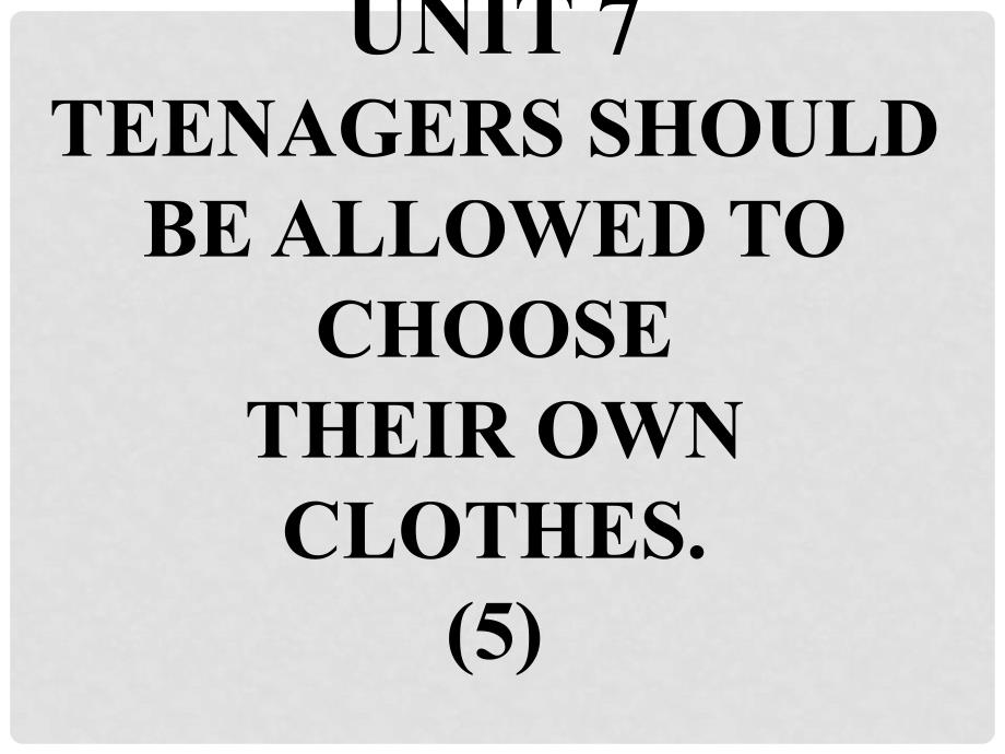 九年级英语全册 口译精练 Unit 7 Teenagers should be allowed to choose their own clothes课件 （新版）人教新目标版_第1页