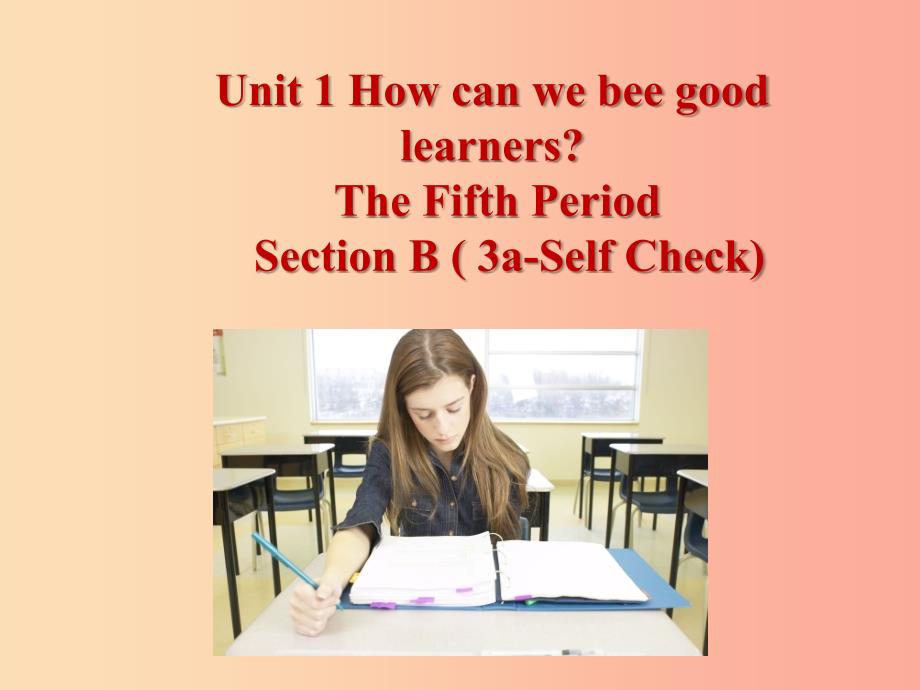 九年级英语全册Unit1HowcanwebecomegoodlearnersSectionB3a-Selfcheck课件新版人教新目标版.ppt_第1页