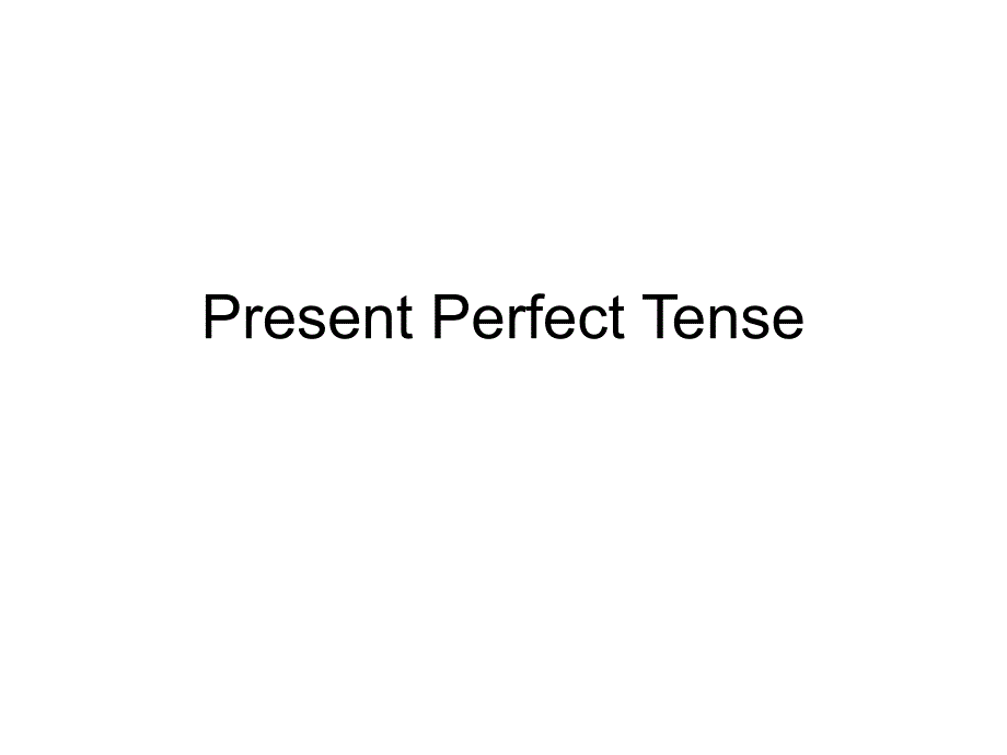 Present Perfect Tense讲解_第1页