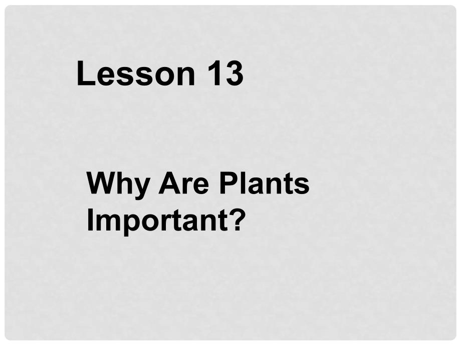 八年级英语下册 lesson 13 Why Are Plants Important课件 冀教版_第2页