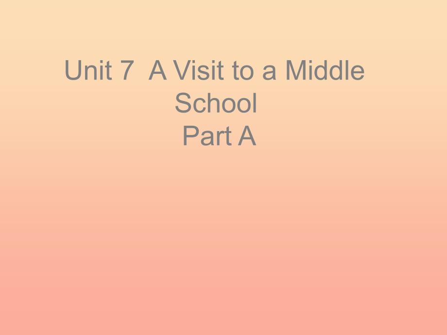 2022春六年级英语下册 Unit 7《A visit to a Middle school》（Part A）课件1 （新版）闽教版_第1页