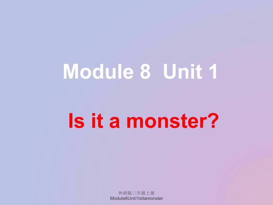 外研版三年级上册Module8Unit1Isitamonster课件_第4页