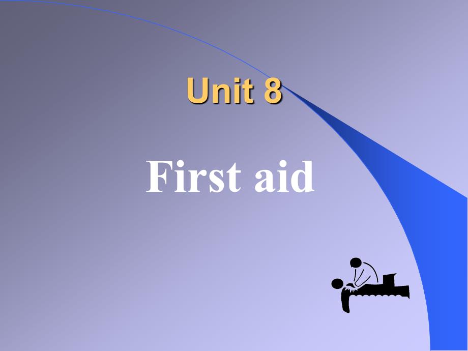 Unit 8First aid_第1页