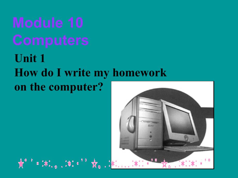 英语：Module10Unit1HowdoIwritemyhomeworkonthecomputer课件（外研版七年级上）_第1页