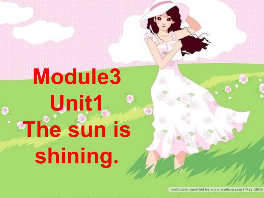 2022春六年级英语下册 Module 3 Unit 2《The sun is shining》课件2 （新版）外研版_第1页