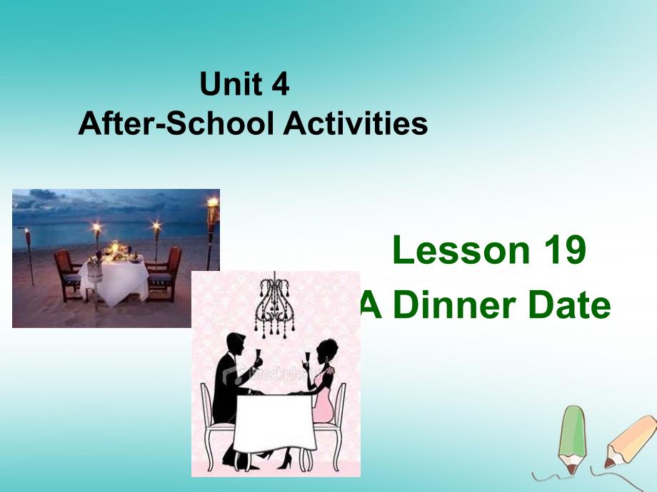 河北省保定市莲池区七年级英语下册 Unit 4 AfterSchool Activities Lesson 19 A Dinner Date课件 （新）冀教_第1页