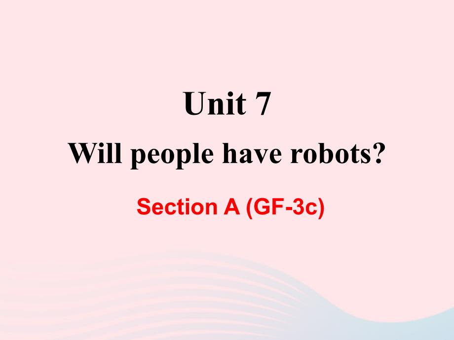 八年级英语上册Unit7WillpeoplehaverobotsSectionAGF3c教学课件新版人教新目标版_第1页