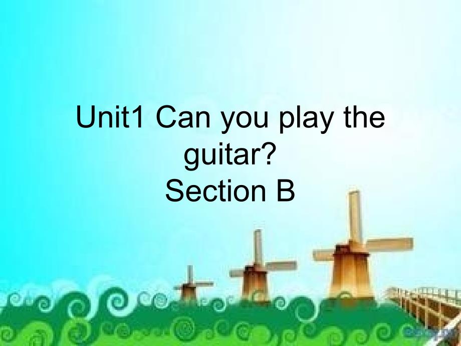 【新目标】七下：Unit1CanyouplaytheguitarSectionB课件_第1页