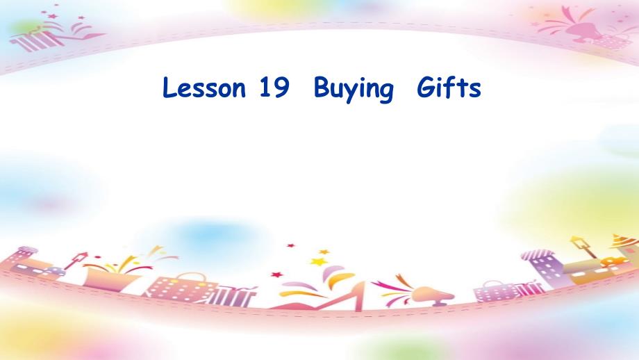 新冀教版六年级英语下册Unit4LiMingComesHomeLesson19BuyingGifts课件22_第1页