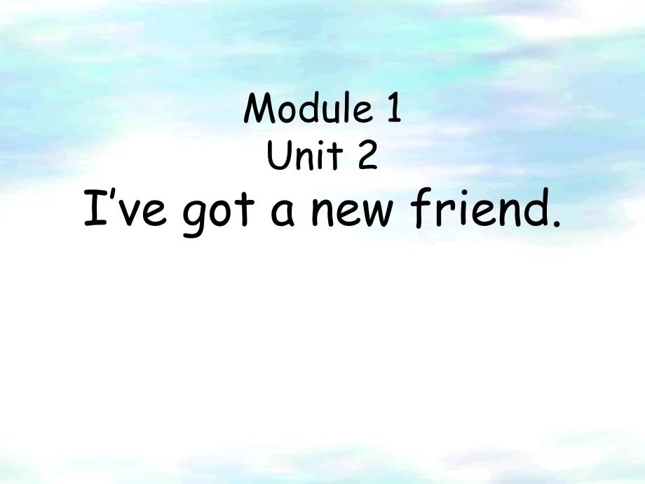 M1U2--I&#39;ve_got_a_new_friend_第1页