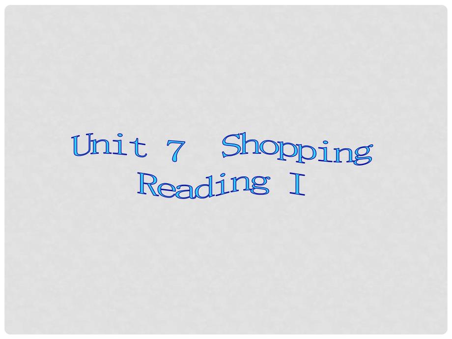 江苏省无锡市长安中学七年级英语上册 Unit 7 Shopping Reading I课件 牛津版_第1页