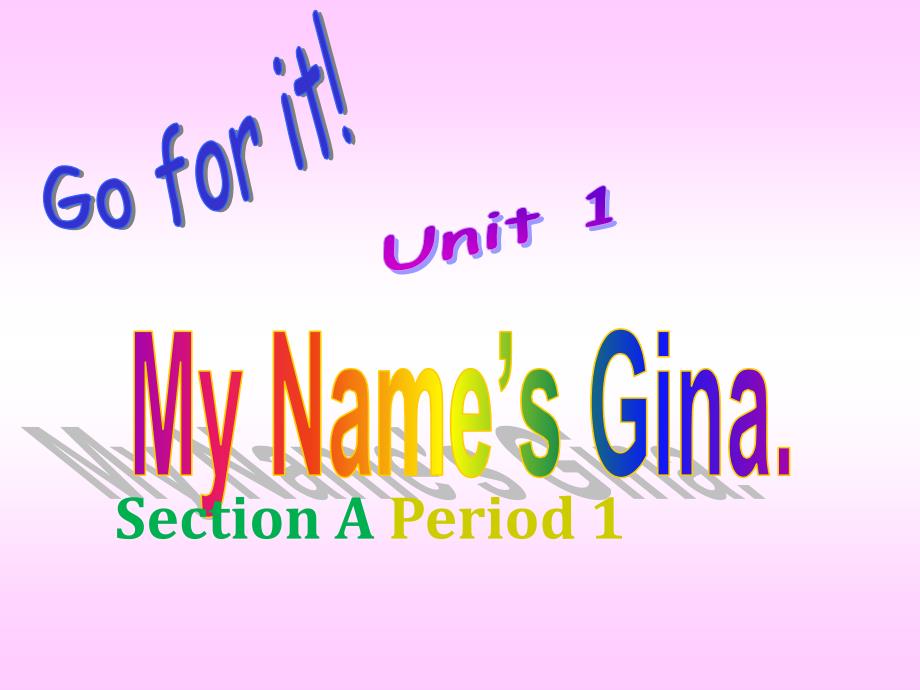 新目标英语七年级上册-公开课-Unit-1-my-name&#39;s-Gina-课件_第1页