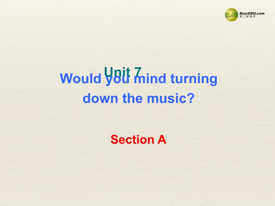 马志达八年级英语下册Unit7WouldyoumindturningdownthemusicSectionA-2课件人教新目标版_第1页