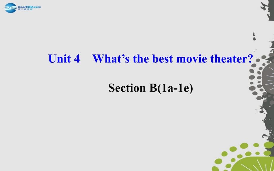 八年级英语上册 Unit 4 What’s the best movie theater？Section B（1a—1e）课件_第2页