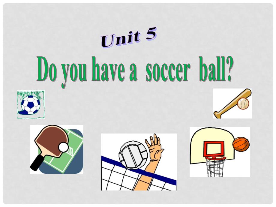 浙江省绍兴县杨汛桥镇中学七年级英语上册 Unit 5 Do you have a soccer ball Section B 1课件 （新版）人教新目标版_第1页