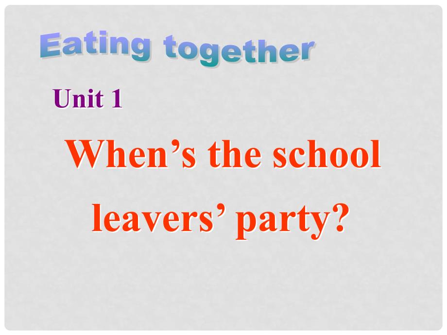 九年级英语下册 Module 7 Eating together Unit 1 When is the school leaver’s party课件 外研版_第2页