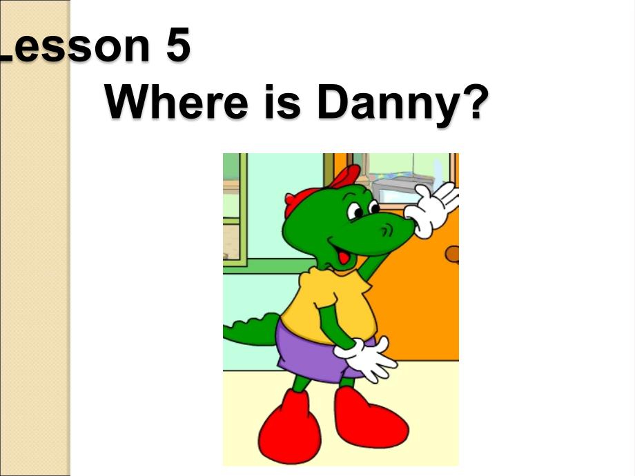 冀教版四年级下册英语Lesson-5--Where-is-Danny_第2页