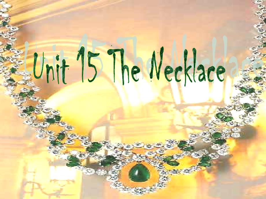 人教新目标高一英语课件上册课件Unit 15 The Necklace_第1页