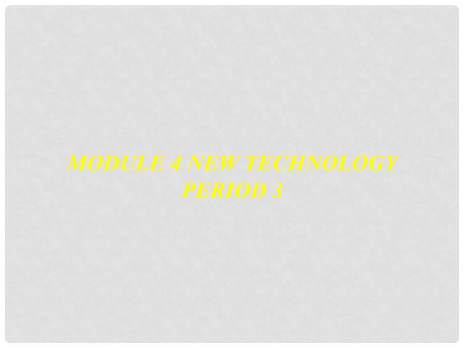 吉林省伊通县实验中学八年级英语下册《Module 4 New technology》period 3课件 外研版_第1页