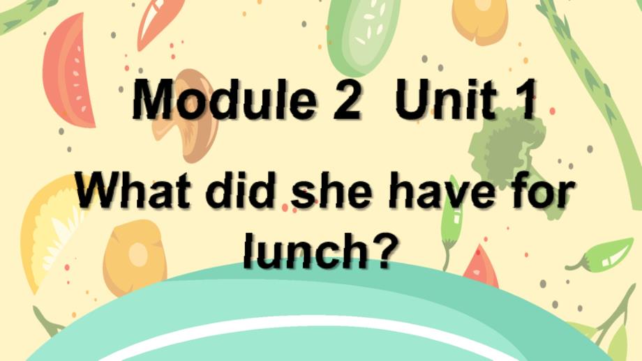 五年级英语下册Module2unit1whatdidshehaveforlunch课件3外研版一起_第1页