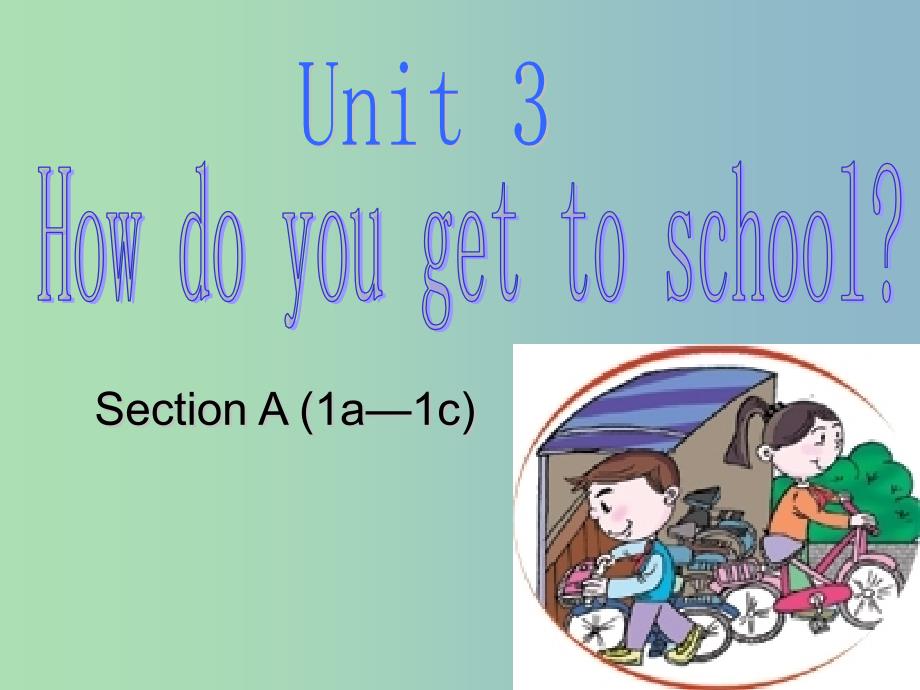 七年级英语下册《Unit 3 How do you get to school》课件 （新版）人教新目标版.ppt_第1页