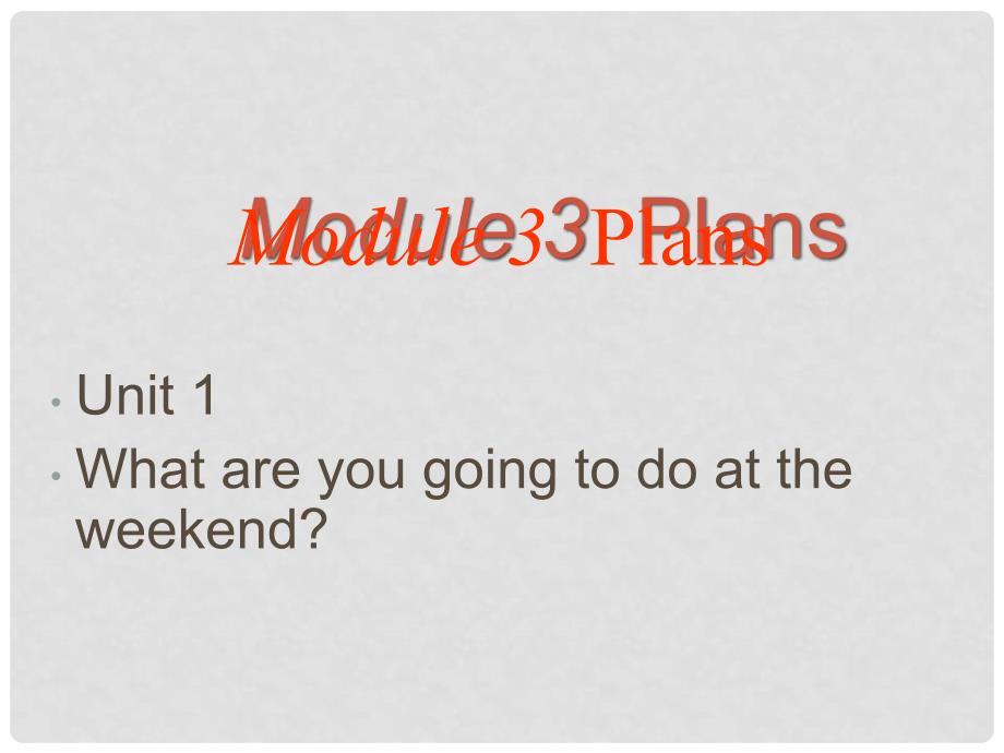 七年级英语下册 Module 3 Unit 1 What are you going to do at the weekend课件2 外研版_第1页