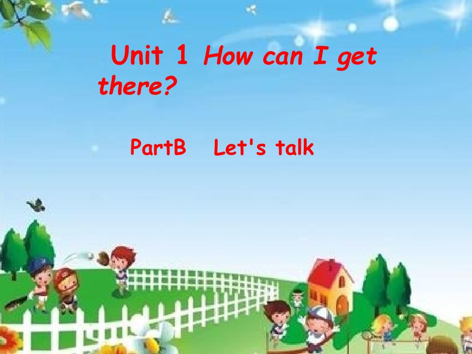 小学英语六年级上册unit 1 how can i get there partb lets talk课件_第1页