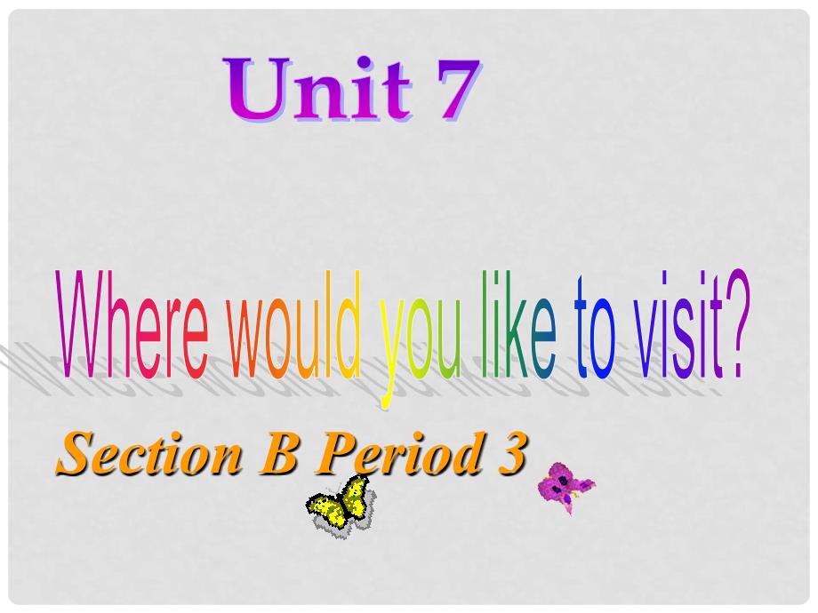 广东省中山市九年级英语全册 Unit 7 Where would you like to visit period3精品课件 人教新目标版_第1页