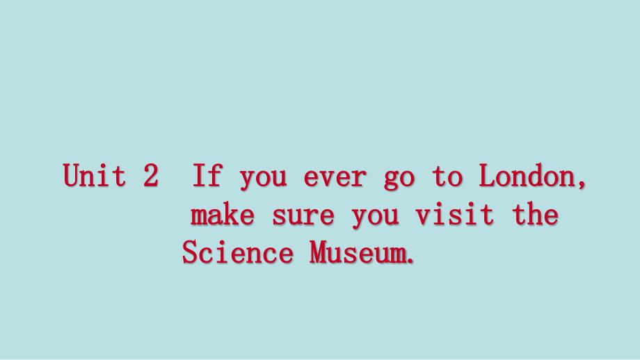 广西九年级英语上册Module5MuseumsUnit2IfyouevergotoLondonmakesureyouvisittheScienceMuseum读写课件新版外研版_第1页