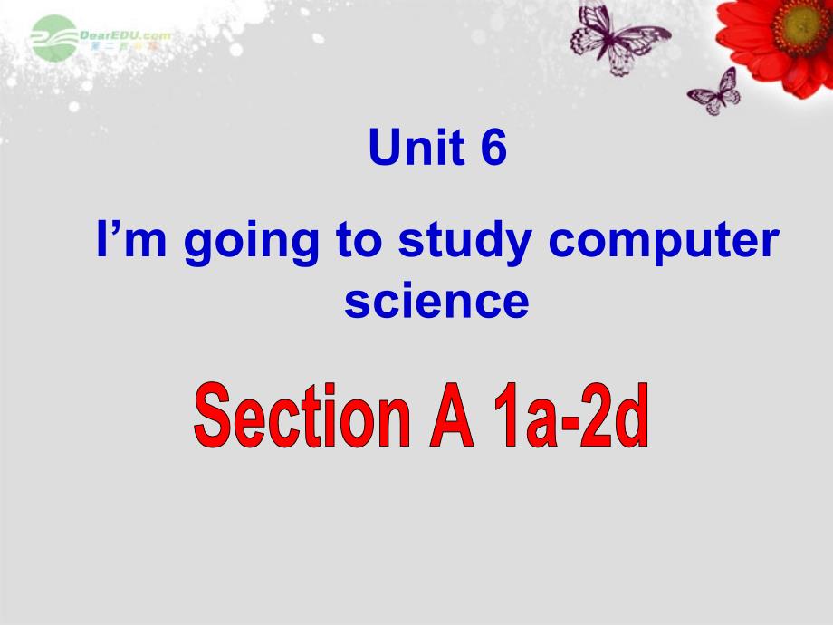 八年级英语上册Unit6I&#39;mgoingtostudycomputerscience全单元课件（新版）人教新目标版_第1页