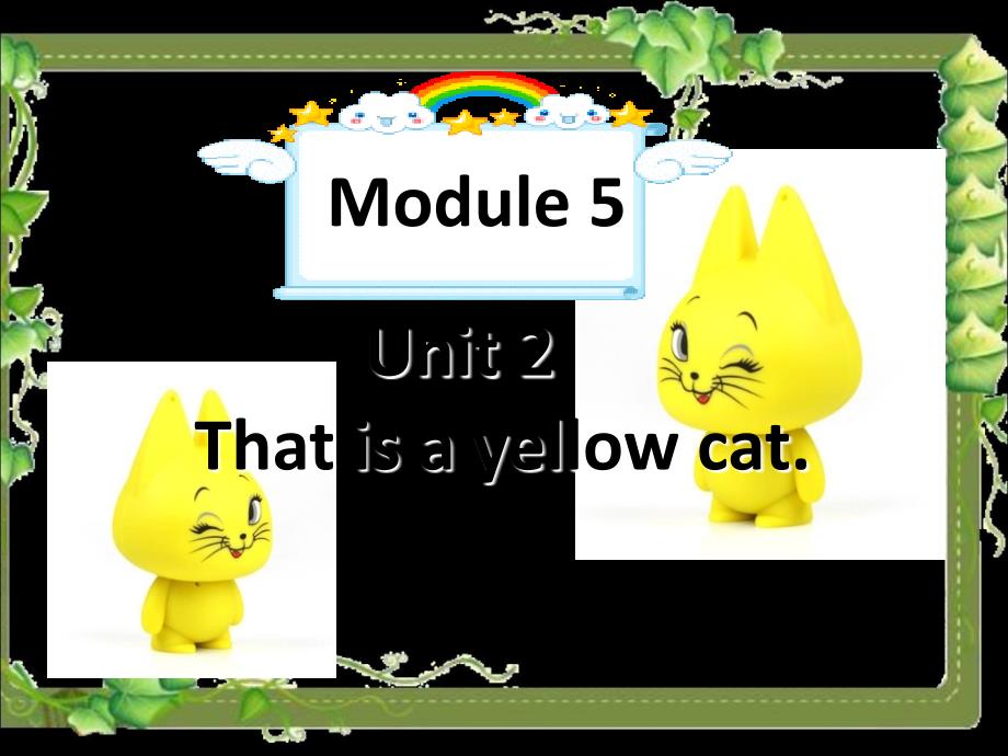 一年级上册英语课件Module5Unit2Thatisayellowcat3外研社_第1页