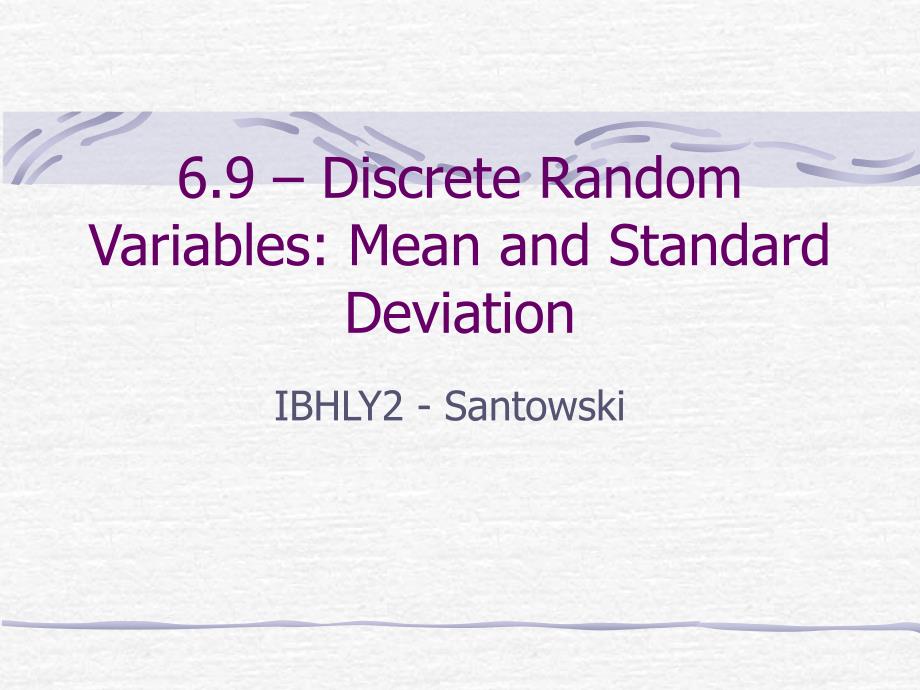 69 – Discrte Random Variables Mean and Standard Deviation69–离散随机变量的均值与标准差_第1页