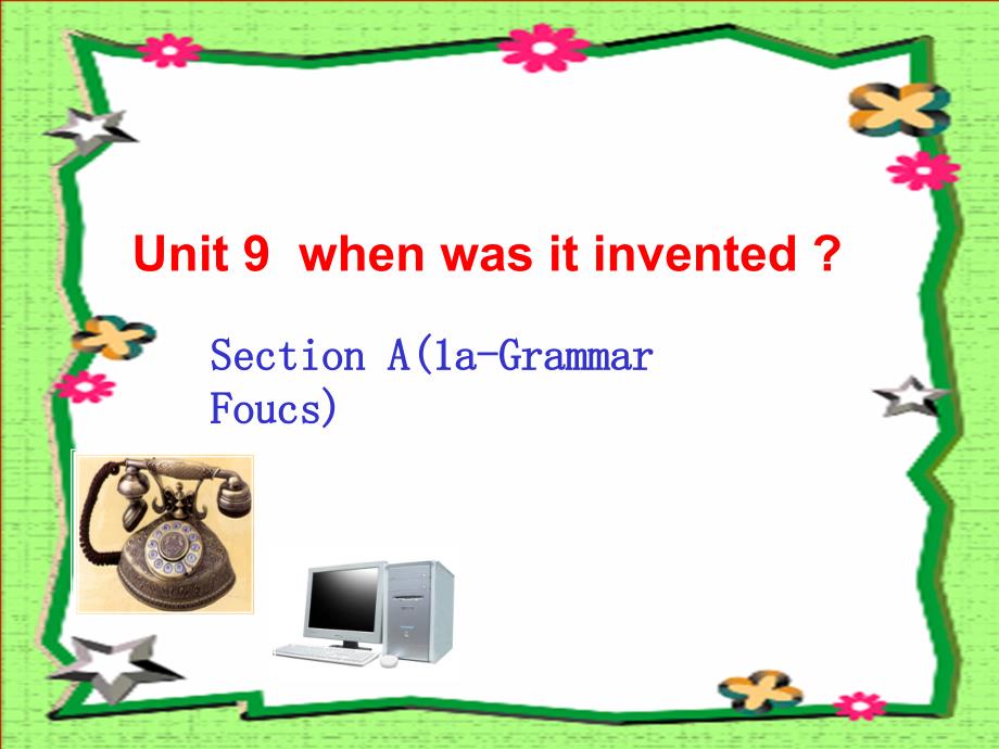 九年级英语上学期Unit9whenwasitinvented课件人教新目标版课件_第1页