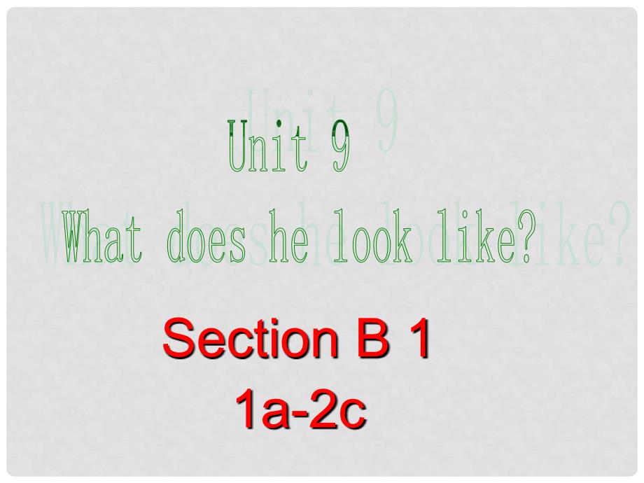 七年级英语下册 Unit 9 What does he look like Section B 1课件 （新版）人教新目标版_第1页