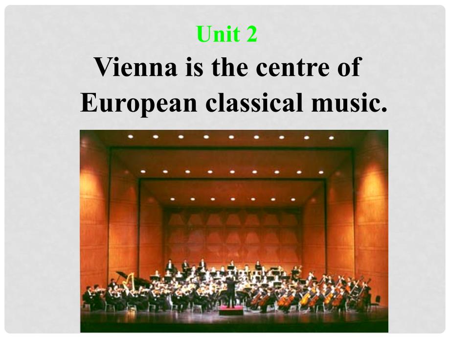 八年级英语上册 Module 5 Unit 2 Vienna is the centre of European classical music课件1 外研版_第2页