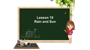 Unit 2Lesson 10 Rain and Sun课件（共12张PPT）