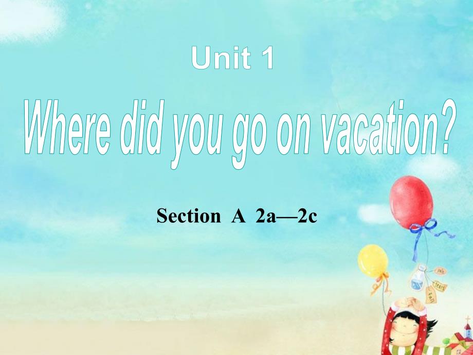《Where did you go on vacation》PPT课件2_第1页