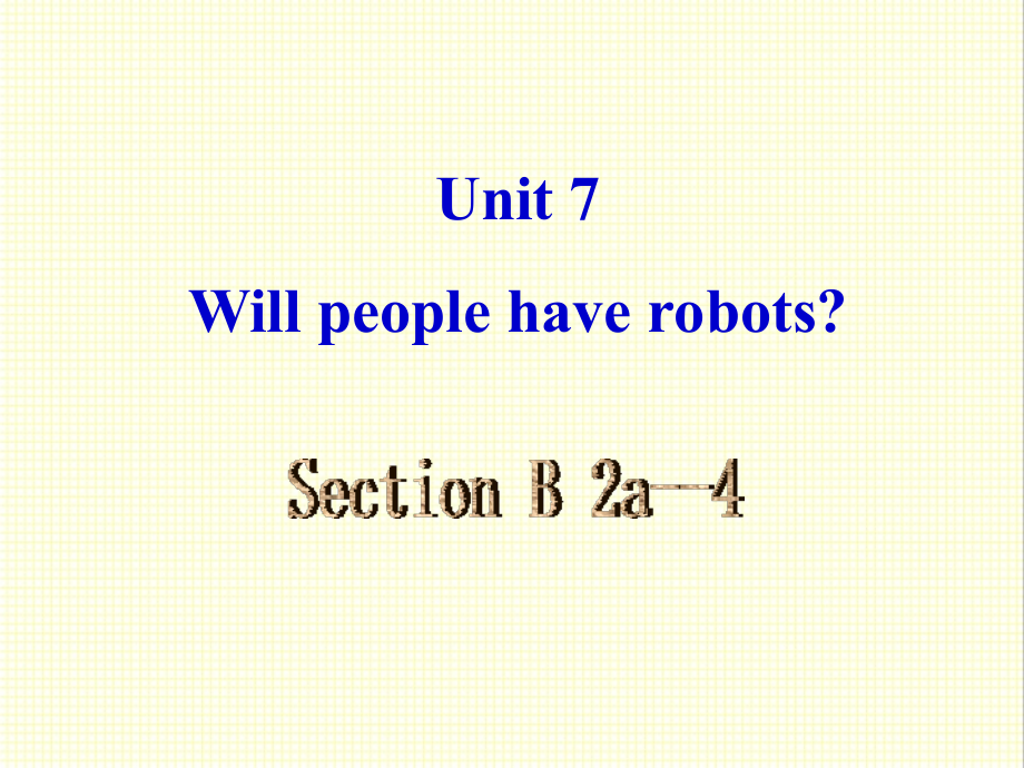 人教新目标版英语八年级上册Unit7-Will-people-have-robots-Section-B2a4公开课ppt课件_第2页