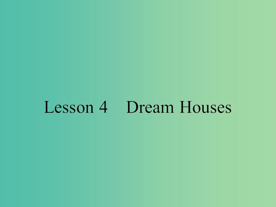 高中英语Unit6Design6.4Lesson4DreamHouses课件北师大版.ppt_第1页