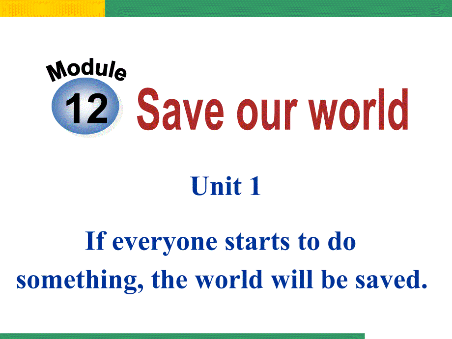 外研版新标准九年级上Module12Unit1Ifeveryonestartstodosomethingtheworldwillbesaved_第1页