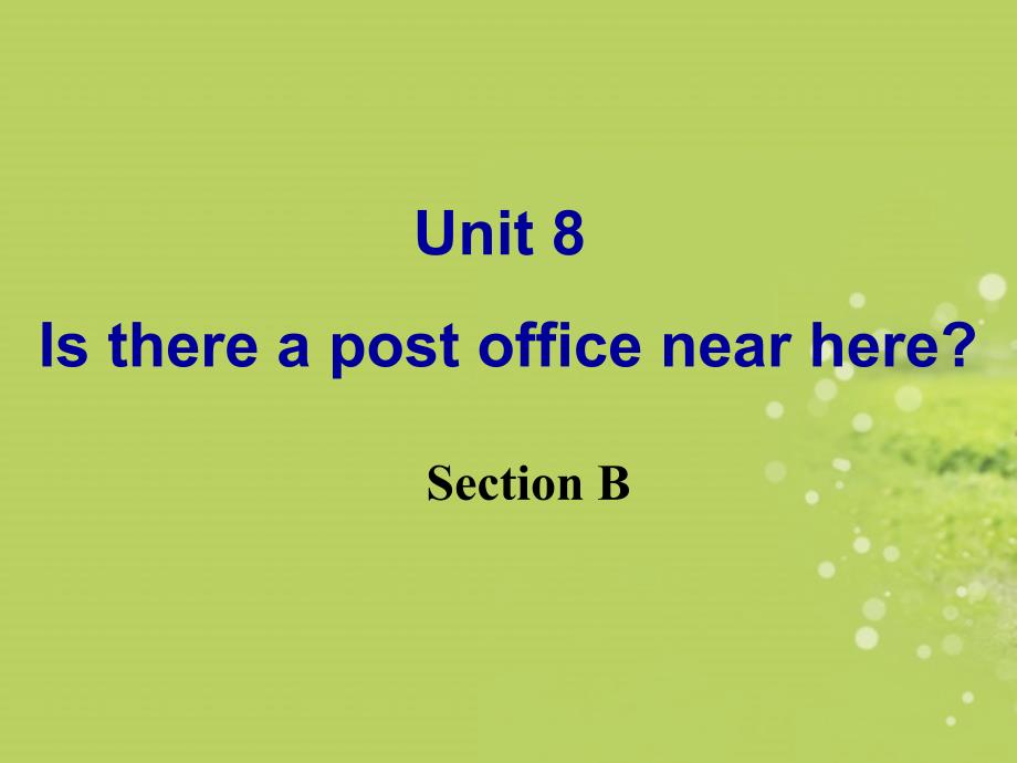 2013七年级英语下册Unit8_Is_there_a_post_office_near_here_Section_B_第2页