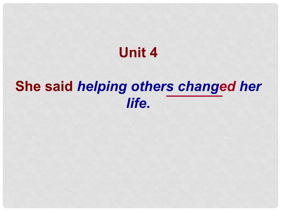 山东省日照经济开发区中学八年级英语 Unit 4 She said helping others changed her life 课件 人教新目标版_第3页