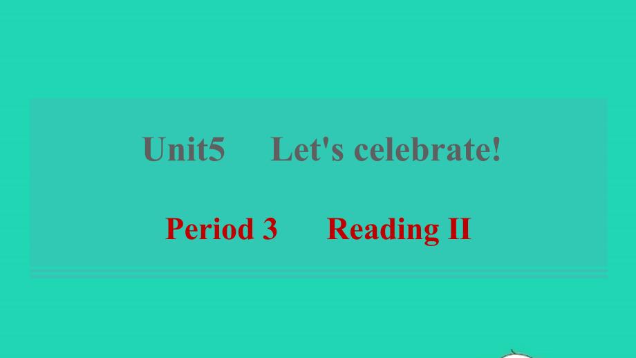 2021年秋七年级英语上册Unit5Let’scelebratePeriod3ReadingⅡ习题课件新版牛津版_第1页