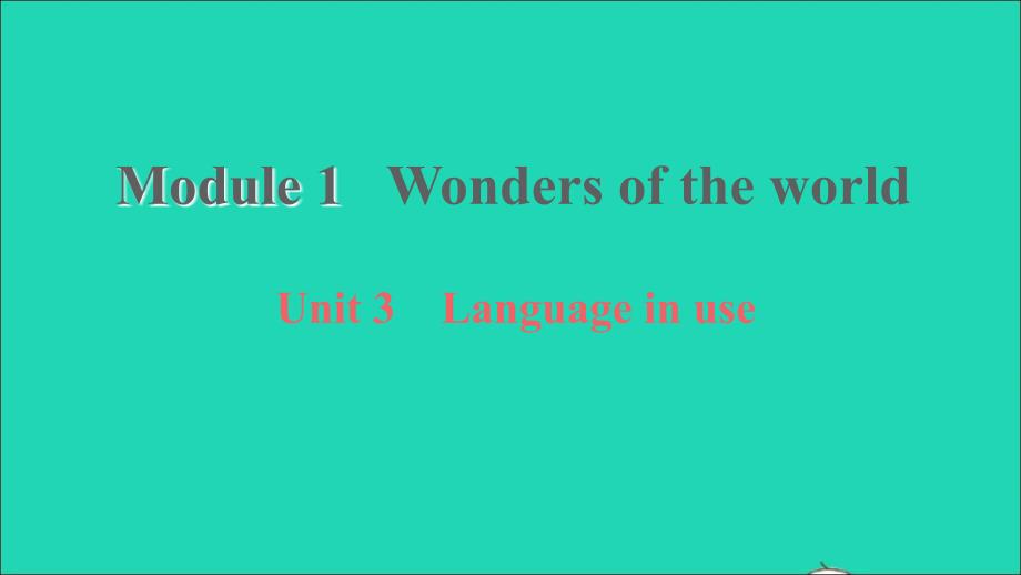 2021年九年级英语上册Module1WondersoftheworldUnit3Languageinuse习题课件新版外研版_第1页