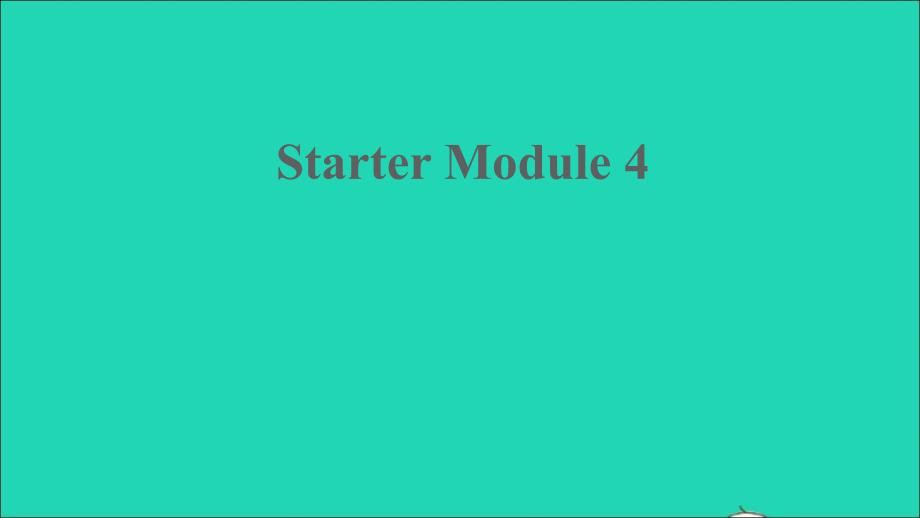 2021年秋七年级英语上册StarterModule4课件新版外研版_第1页